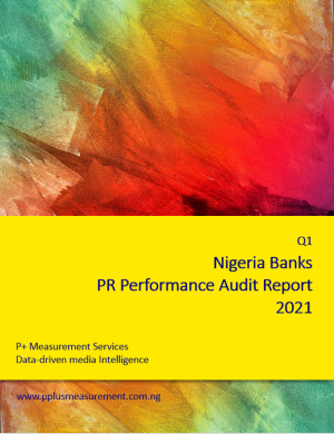 Nigerian Banks PR Performance Audit Report, Q1 Report, 2021