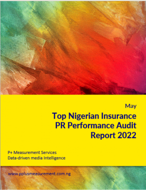 Top Nigerian Insurance PR Performance Audit Report, May 2022.